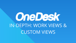 In-Depth: Work Views & Custom Views